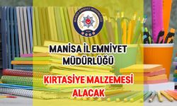 MANİSA İL EMNİYET MÜDÜRLÜĞÜ KIRTASİYE MALZEMESİ ALACAK