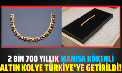 Manisa kökenli altın Bintepeler Kolyesi Türkiye'ye getirildi!