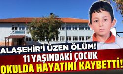 Alaşehir'de 11 yaşındaki çocuk okulda hayatını kaybetti!