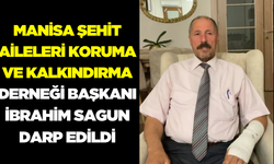 Manisa Şehit Aileleri Koruma ve Kalkındırma Derneği Başkanı İbrahim Sagun darp edildi