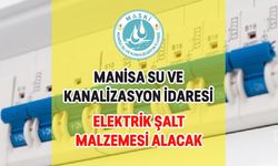 MANİSA SU VE KANALİZASYON İDARESİ ELEKTRİK ŞALT MALZEMESİ ALACAK