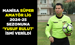 Manisa'da Süper Amatör Lig'e Yusuf Bulut ismi verildi