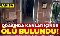 Manisa'da 60 yaşındaki adam odasında ölü bulundu