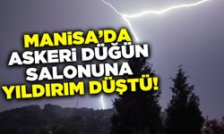 Manisa'da askeri düğün salonuna yıldırım düştü