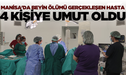 Manisa'da beyin ölümü gerçekleşen hasta 4 kişiye umut oldu