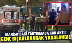 Manisa'da bıçaklı kavga: 1 kişi yaralandı!