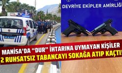 Manisa'da "dur" ihtarına uymayan sürücü kaçtı