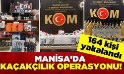 Manisa'da kaçakçılık operasyonu! 164 kişi yakalandı