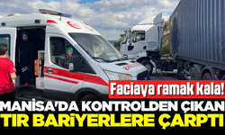 Manisa'da kontrolden çıkan tır bariyerlere çarptı!