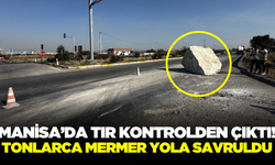 Manisa'da tonlarca mermer yola savruldu!