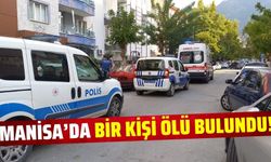 Manisa'da Yaşlı Adam Evde Ölü Bulundu