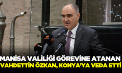 Manisa'nın yeni valisi Vahdettin Özkan, Konya'ya veda etti