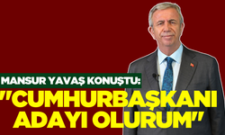 Mansur Yavaş'tan Cumhurbaşkanı Adaylığı Açıklaması