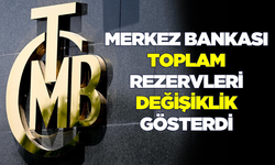 Merkez Bankası toplam rezervleri artış gösterdi