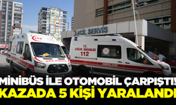 Minibüs ile otomobilin çarpıştığı kazada 5 kişi yaralandı