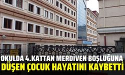 Okulda merdiven boşluğuna düşen çocuk hayatını kaybetti