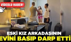 Eski kız arkadaşını darp etti