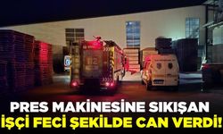 Pres makinesine sıkışan işçi feci şekilde can verdi