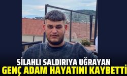 Silahlı saldırıya uğrayan genç adam hayatını kaybetti