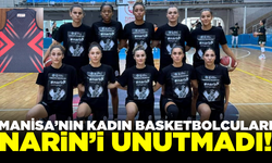 Turgutlu'nun kadın basketbol takımı Narin'i unutmadı