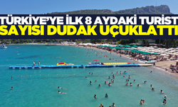 Türkiye'nin ilk 8 ayda ağırladığı turist sayısı belli oldu