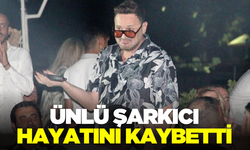 Ünlü şarkıcı hayatını kaybetti