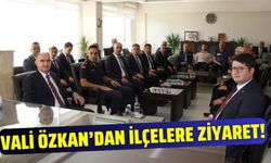 Vali Özkan ilçeleri ziyaret etti!