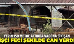 Yerin 150 metre altında vagona sıkışan işçi can verdi!