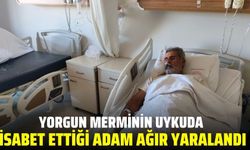 Yorgun merminin uykuda isabet ettiği adam ağır yaralandı