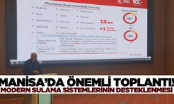 Manisa'da “Modern Sulama Sistemlerinin Desteklenmesi” toplantısı