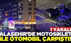 Alaşehir'de motosiklet ile otomobil çarpıştı: 1 yaralı