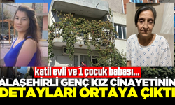 Alaşehirli genç kızı öldüren şahıs evli ve 1 çocuk babası çıktı