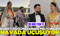 Aşiret düğünlerinde milyonlar havada uçuşuyor