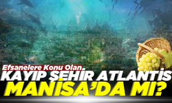 Efsanevi kayıp şehir Atlantis Manisa'da mı?