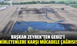 Başkan Zeyrek'ten Gediz'i kirletenlere karşı mücadele çağrısı!