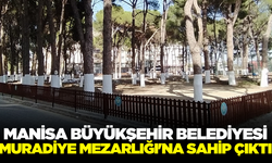 Büyükşehir belediyesi Muradiye Mezarlığı'na sahip çıktı