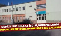 Denizli'de öğrencilerin topunu kesen işçi, öğretmene sopayla darp etti