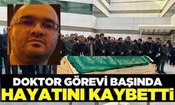 Doktor görevi başında kalbine yenik düştü