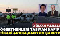 Durakta bekleyen öğretmenleri alan araca kamyon çarptı: 2 ölü, 4 yaralı