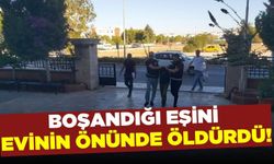 Ege'de boşandığı eşini evinin önünde öldüren eski koca tutuklandı