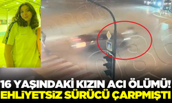 Ehliyetsiz sürücünün çarptığı genç kız hayatını kaybetti