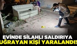 Evinde silahlı saldırıya uğrayan kişi yaralandı!