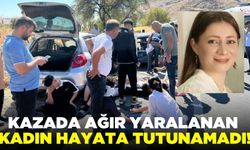 Feci kazada ağır yaralanan kadın hayata tutunamadı!