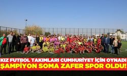 Genç Kızlar Futbol Turnuvasının şampiyonu Soma Zafer Spor oldu!