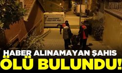 Haber alınamayan şahıs evinde ölü bulundu