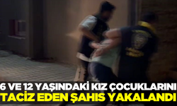 İki kız çocuğunu taciz eden şahıs yakalandı