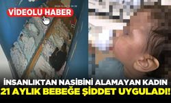 21 aylık bebeğe uyguladığı şiddet kameralara yansıdı!