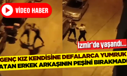 İzmir'de suç makinesinin genç kızı defalarca yumrukladığı anlar kamerada