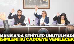 Kahraman şehitlerin isimleri Manisa'da yaşatılacak