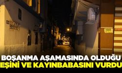 Boşanma aşamasındaki koca, eşini ve kayınbabasını vurdu